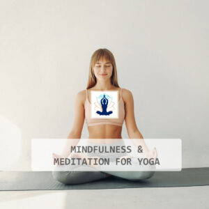 Mindfulness & Meditation for Yoga